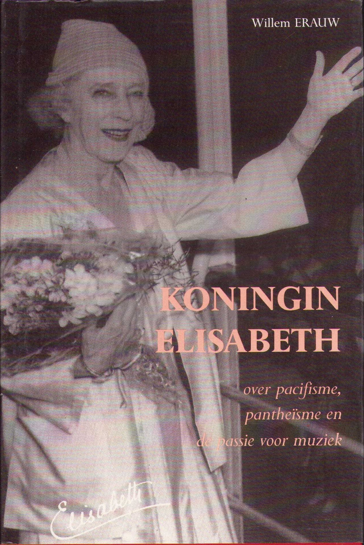 Koningin Elisabeth. Over pacifisme, pantheïsme en de passie voor muziek - Willem Erauw