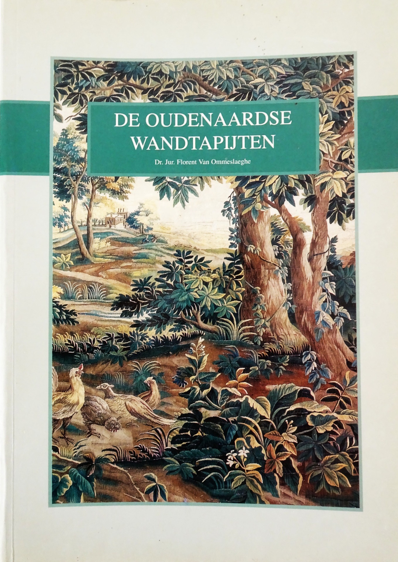 De Oudenaardse wandtapijten en hun wevers in hun historisch kader -Dr. J.F. Van Ommeslaeghe